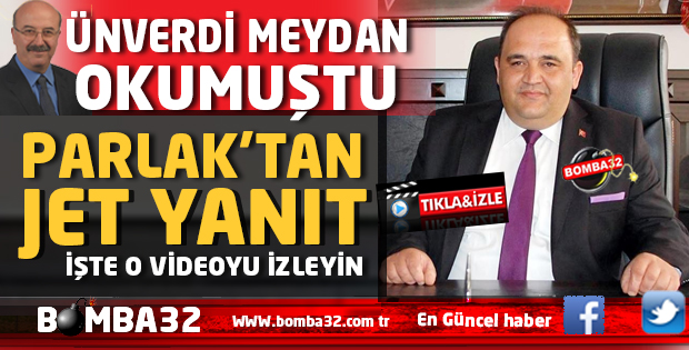 PARLAK'TAN, ÜNVERDİ'YE JET YANIT