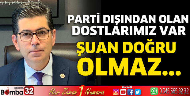 Parti dışından olan dostlarımız var