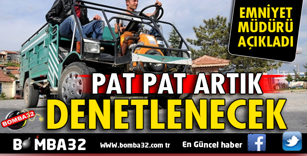 PAT PAT ARTIK DENETLENECEK