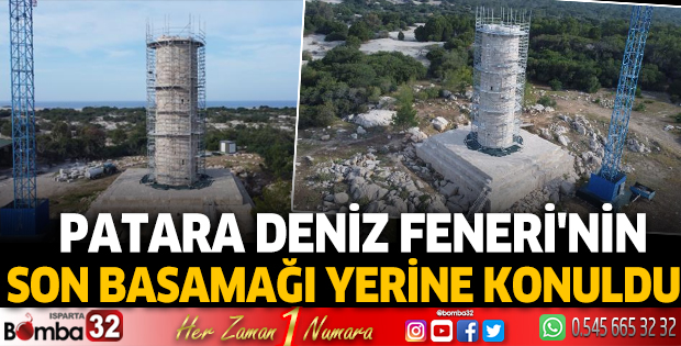 Patara Deniz Feneri'nin son basamağı yerine konuldu