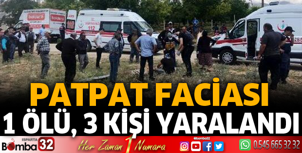 Patpat faciası 1 ölü, 3 yaralı