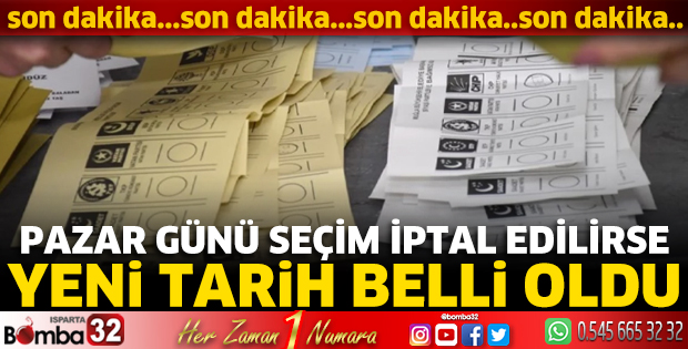 Pazar günü seçim iptal edilirse yeni tarih belli oldu