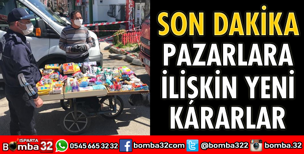 PAZARLARA İLİŞKİN YENİ KARARLAR