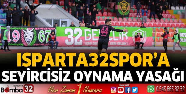 PFDK'DAN Isparta 32 Spor'a Seyircisiz Oynama Yasağı