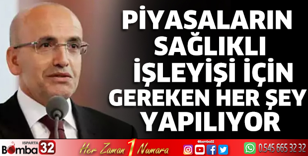 Piyasaların sağlıklı işleyişi için gereken her şey yapılıyor