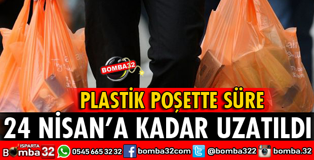 PLASTİK POŞETTE SÜRE UZATILDI