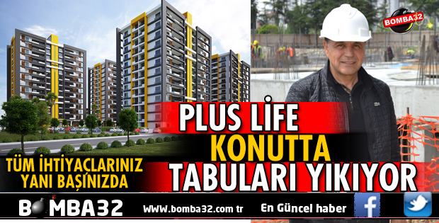 PLUS LİFE, KONUTTA TABULARI YIKIYOR 