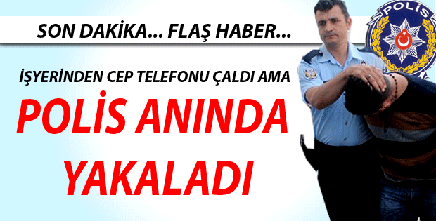 POLİS ANINDA YAKALADI