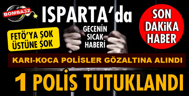 POLİS MEMURU FETÖ'DEN TUTUKLANDI