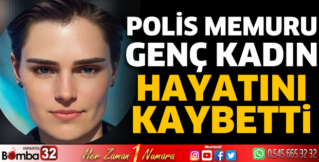 Polis memuru genç kadın hayatını kaybetti
