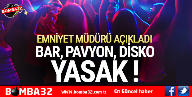 Polise bar, pavyon, disko yasak