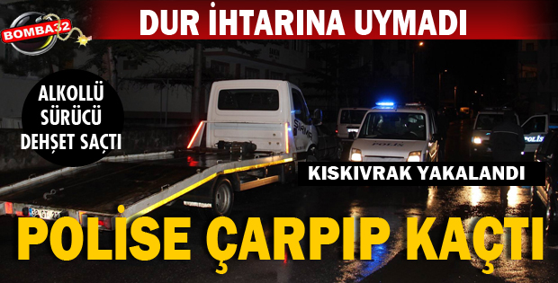 POLİSE ÇARPIP KAÇTI