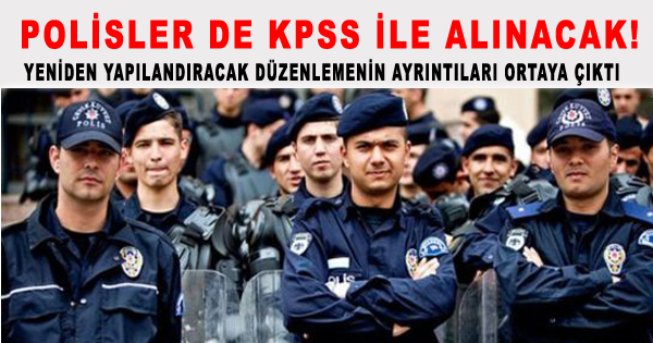 Polisler de KPSS ile Alınacak!