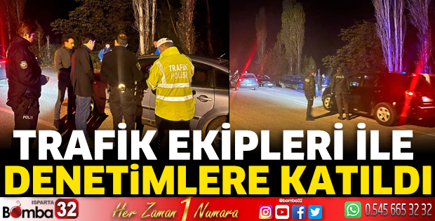 Polislerle birlikte trafik denetimlerine katıldı