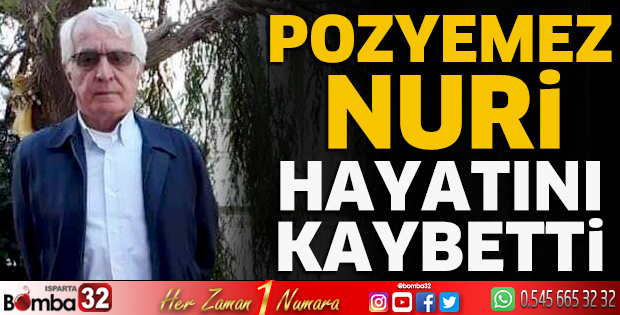 Pozyemez Nuri hayatını kaybetti