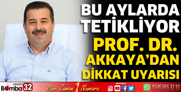 Prof. Dr. Akkaya uyardı