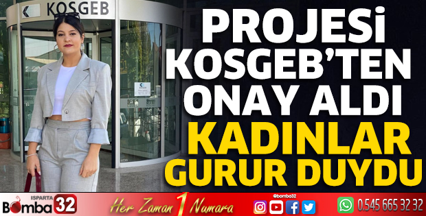 Projesi KOSGEB'ten onay aldı