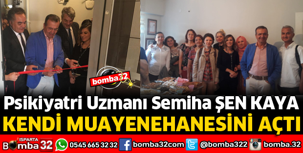 PSİKİYATRİ UZMANI SEMİHA ŞEN KAYA  MUAYENEHANESİNİ AÇTI
