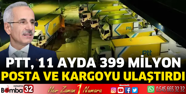 PTT, 11 ayda 399 milyon posta ve kargoyu ulaştırdı