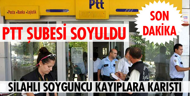 PTT ŞUBESİ SOYULDU