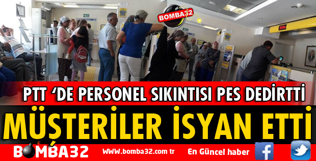 PTT'DE PERSONEL SIKINTISI VATANDAŞI ÇİLEDEN ÇIKARTTI