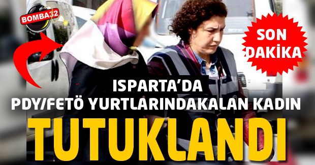 PDY/FETÖ YURTLARINDA KALAN KADIN TUTUKLANDI