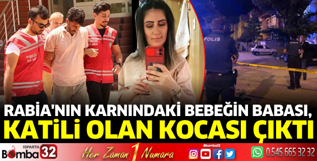 Rabia'nın karnındaki bebeğin babası, katili olan kocası çıktı