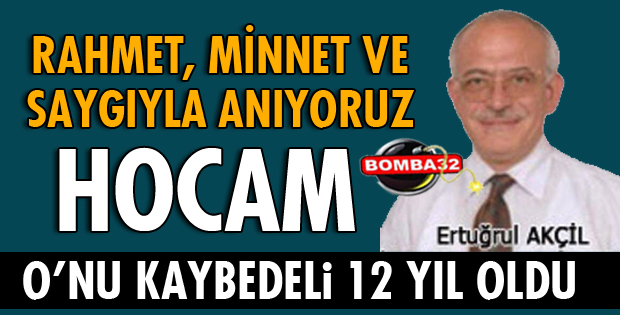 RAHMET, MİNNET VE ÖZLEMLE ANIYORUZ