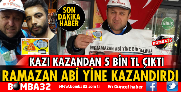RAMAZAN ABİ BU KEZ 5 BİN TL KAZANDIRDI