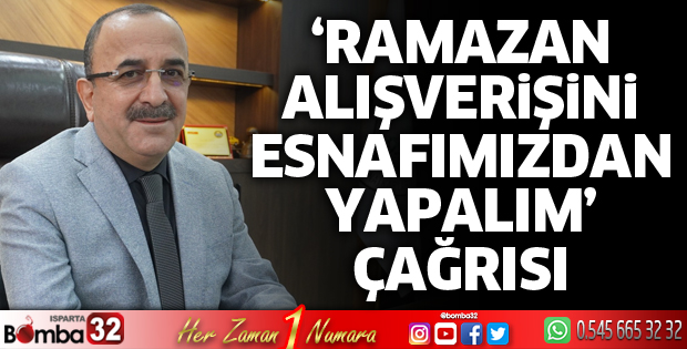 Ramazan alışverişini esnafımızdan yapalım çağrısı