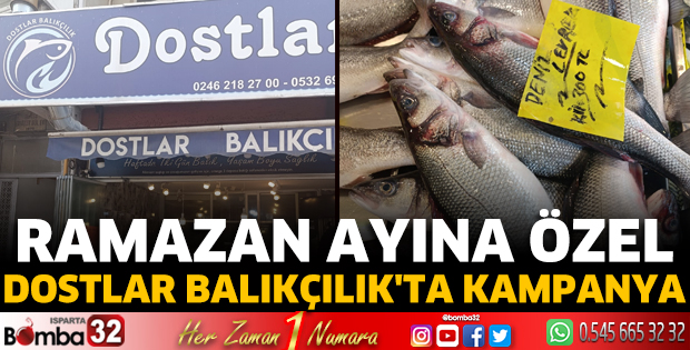 Ramazan ayına özel Dostlar Balıkçılıkta kampanya 