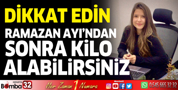 Ramazan Ayı'ndan sonra kilo alabilirsiniz