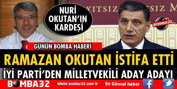 RAMAZAN OKUTAN İSTİFA ETTİ