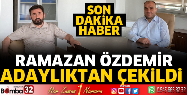 Ramazan Özdemir adaylıktan çekildi