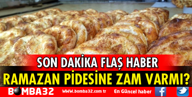 RAMAZAN PİDESİNE ZAM VAR MI?