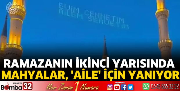 Ramazanın ikinci yarısında mahyalar, 'Aile' için yanıyor