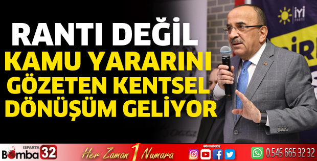 Rantı değil kamu yararını gözeten kentsel dönüşüm geliyor
