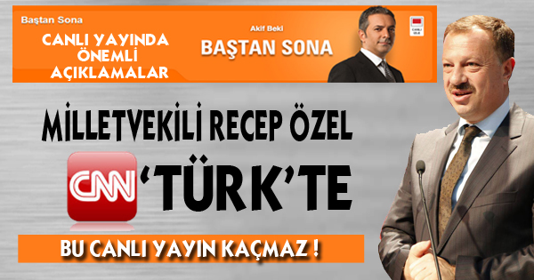 RECEP ÖZEL CANLI YAYINA ÇIKIYOR
