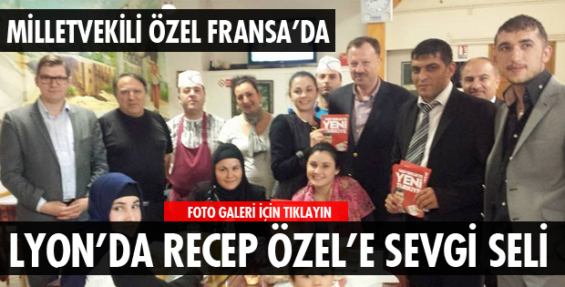 RECEP ÖZEL'E LYON'DA BÜYÜK İLGİ
