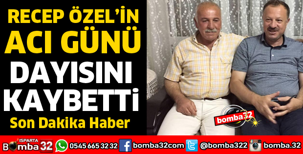 RECEP ÖZEL'İN ACI GÜNÜ