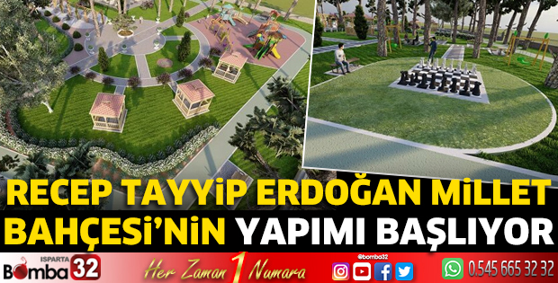 Recep Tayyip Erdoğan Millet Bahçesi'nin yapımı başlıyor