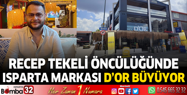 Recep Tekeli öncülüğünde Isparta markası D’or büyüyor