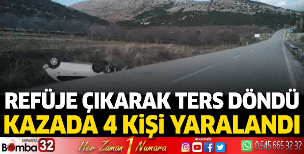 Refüje çıkarak ters döndü 4 kişi yaralandı