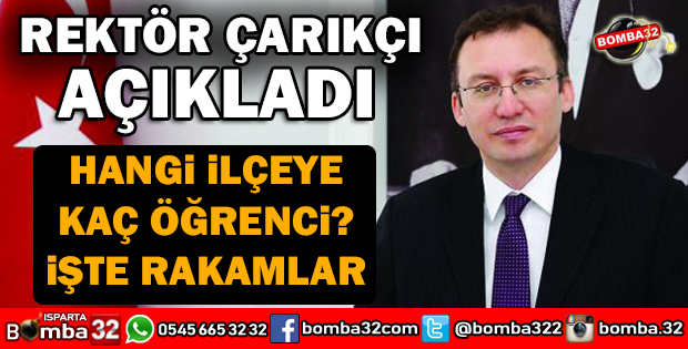 REKTÖR ÇARIKÇI AÇIKLADI İŞTE ISPARTAYA GELECEK ÖĞRENCİ SAYISI