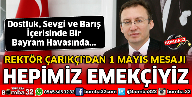 REKTÖR ÇARIKÇI'DAN 1 MAYIS MESAJI