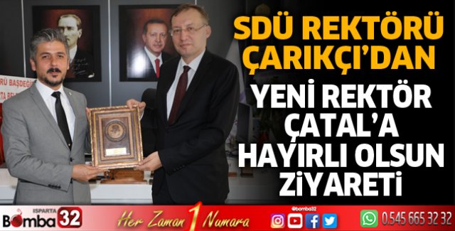 Rektör Çarıkçı'dan yeni Rektör Çatal'a ziyaret