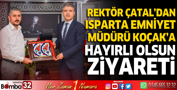 Rektör Çatal'dan Emniyet Müdürü Koçak'a hayırlı olsun ziyareti