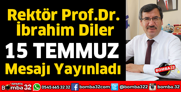 REKTÖR DİLER'DEN 15 TEMMUZ MESAJI