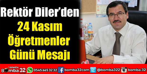 REKTÖR DİLER'DEN 24 KASIM ÖĞRETMENLER GÜNÜ MESAJI