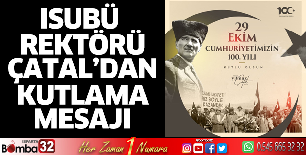 Rektör Prof. Dr. Yılmaz Çatal’ın 29 Ekim Cumhuriyet Bayramı Mesajı